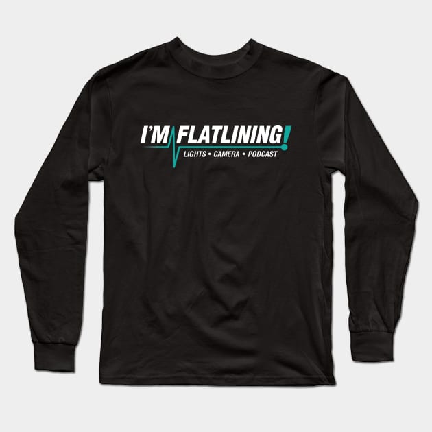 I'm Flatlining (Teal) Long Sleeve T-Shirt by Lights, Camera, Podcast